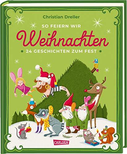 So feiern wir Weihnachten: 24 Geschichten zum Fest