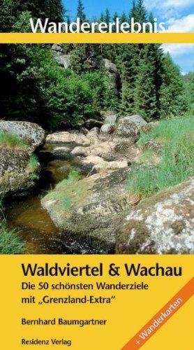 Wandererlebnis Waldviertel - Wachau & Südböhmen: Die 135 schönsten Touren