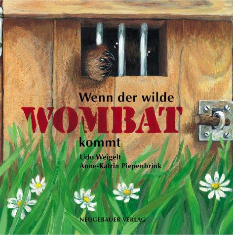 Wenn der wilde Wombat kommt