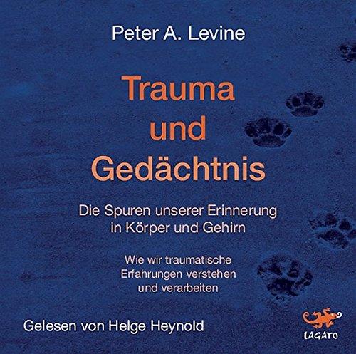 Trauma und Gedächtnis: Die Spuren unserer Erinnerung in Körper und Gehirn. Wie wir traumatische Erfahrungen verstehen und verarbeiten (1 mp3-CD)