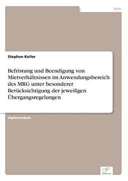 Befristung und Beendigung von Mietverhältnissen im Anwendungsbereich des MRG unter besonderer Berücksichtigung der jeweiligen Übergangsregelungen