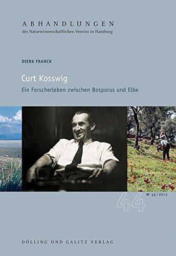 Curt Kosswig. Ein Forscherleben zwischen Bosporus und Elbe. Abhandlungen des Naturwissenschaftlichen Vereins in Hamburg Bd. 44