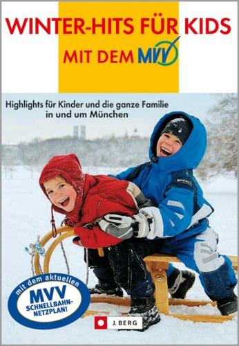 Winter-Hits für Kids: Highlights für Kinder und die ganze Familie in und um München (J. Berg)