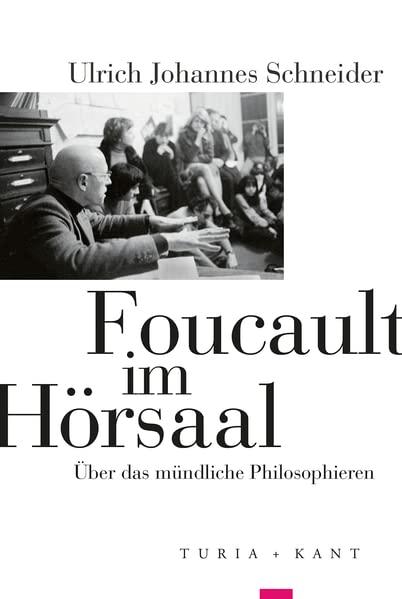 Foucault im Hörsaal: Über das mündliche Philosophieren