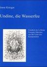 Undine, die Wasserfee: Friedrich de la Motte Fouqué's Märchen aus der Feder der Komponisten