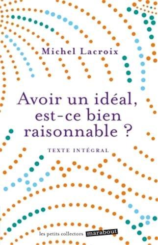 Avoir un idéal, est-ce bien raisonnable ?