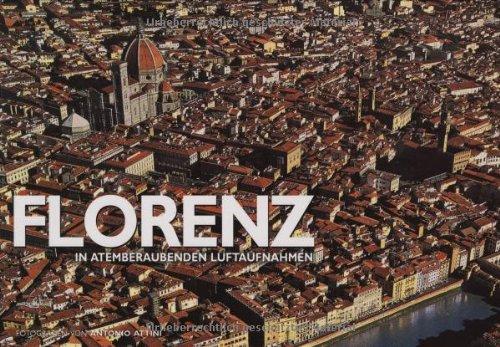 Florenz aus der Luft (In atemberaubenden Luftaufnahmen)