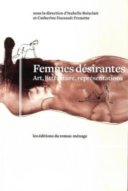 Femmes désirantes: Art, littérature, représentations