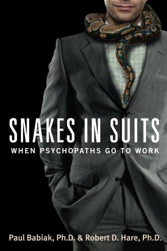 Snakes in Suits: When Psychopaths Go to Work