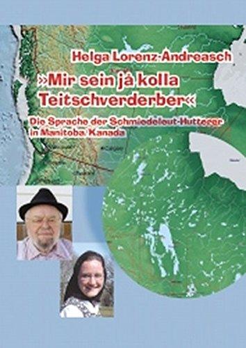 "Mir sein jå kolla Teitschverderber": Die Sprache der Schmiedeleut-Hutterer in Manitoba/Kanada