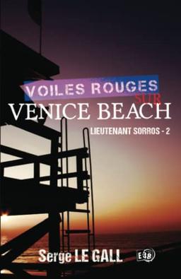 Lieutenant Sorros. Vol. 2. Voiles rouges sur Venice Beach