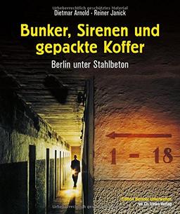 Bunker, Sirenen und gepackte Koffer: Berlin unter Stahlbeton