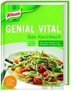 Knorr Genial Vital. Das Kochbuch. Frischer, schneller, leichter: 400 neue Rezepte zum Wohlfühlen und Genießen.