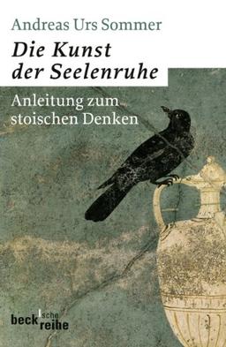 Die Kunst der Seelenruhe: Anleitung zum stoischen Denken