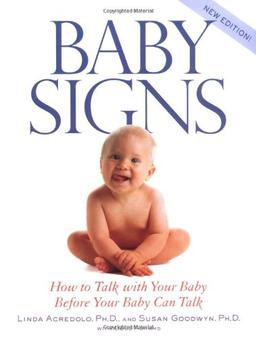 Baby Signs: How to Talk with Your Baby Before Your Baby Can Talk