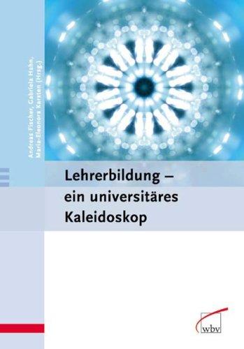 Lehrerbildung - ein universitäres Kaleidoskop