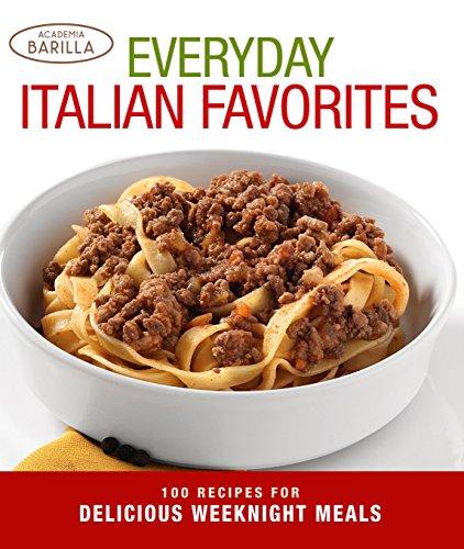 Everyday Italian Favorites: Recipes for Delicious Weeknight Meals