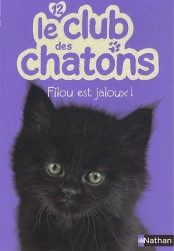 Le club des chatons. Vol. 12. Filou est jaloux !