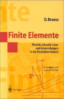 Finite Elemente: Theorie, schnelle Löser und Anwendungen in der Elastizitätstheorie (Springer-Lehrbuch Masterclass)