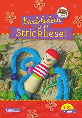 Bastelideen für die Strickliesel (Pixi kreativ, Band 45)