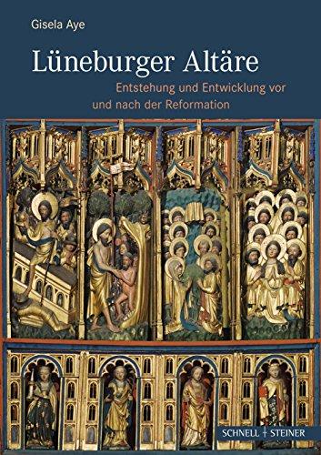 Lüneburger Altäre: Entstehung und Entwicklung vor und nach der Reformation