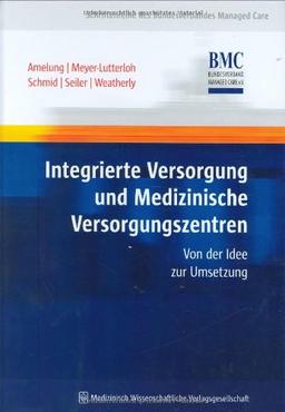 Integrierte Versorgung und Medizinische Versorgungszentren. Von der Idee zur Umsetzung