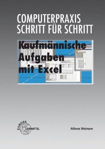 Kaufmännische Aufgaben mit Exel: Computerpraxis Schritt für Schritt