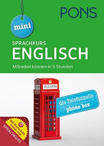 PONS Mini Sprachkurs Englisch: Mitreden können in 5 Stunden. Mit Audio-Training, Audio-Sprachführer und Wortschatztrainer-App.