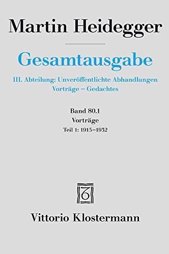 Gesamtausgabe. 4 Abteilungen / Vorträge: Teil 1: 1915 bis 1932 (Martin Heidegger Gesamtausgabe)