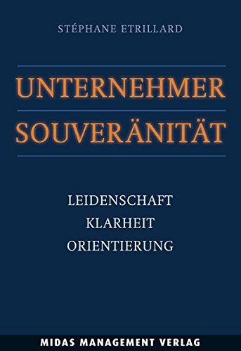 Unternehmer-Souveränität: Leidenschaft, Klarheit, Orientierung