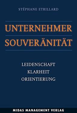 Unternehmer-Souveränität: Leidenschaft, Klarheit, Orientierung