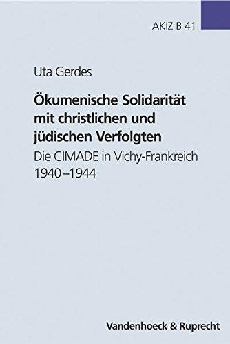 Ökumenische Solidarität mit christlichen und jüdischen Verfolgten (Arbeiten zur Kirchlichen Zeitgeschichte)