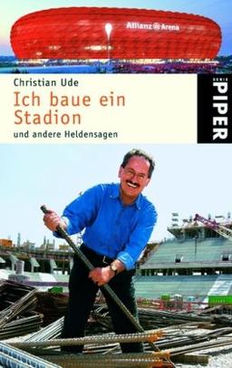 Ich baue ein Stadion: und andere Heldensagen