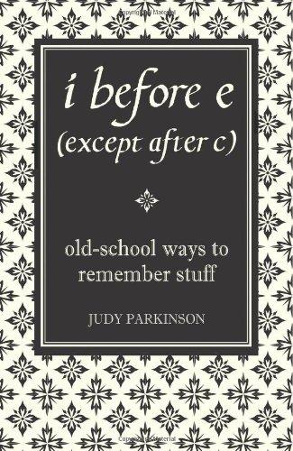 I Before E (Except After C): Old-School Ways to Remember Stuff