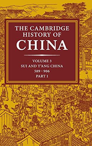 The Cambridge History of China: Volume 3, Sui and T'ang China, 589-906 AD, Part One