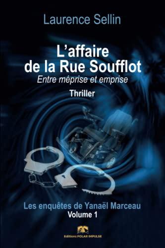 L'affaire de la Rue Soufflot: Entre méprise et emprise (Les enquêtes de Yanaël Marceau, Band 1)