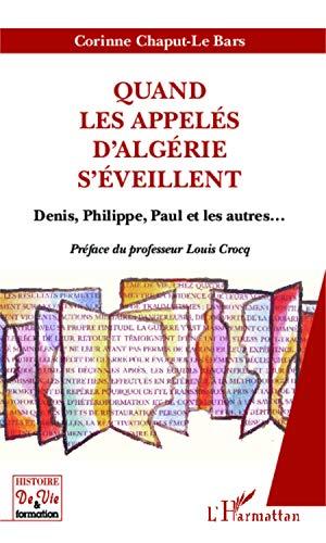 Quand les appelés d'Algérie s'éveillent : Denis, Philippe, Paul et les autres...