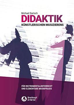 Didaktik künstlerischen Musizierens - für Instrumentalunterricht und elementare Musikpraxis (BV 454)