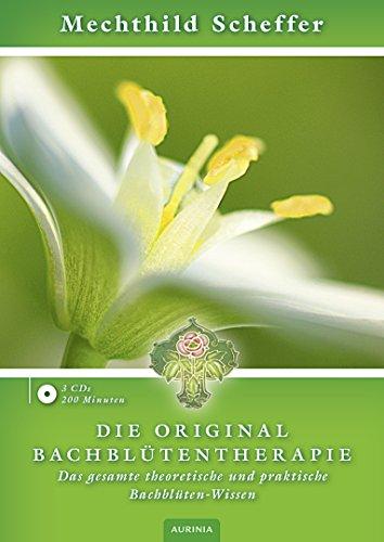 Die Original Bachblütentherapie (Hörbuch CD): Das gesamte theoretische und praktische Bachblüten-Wissen