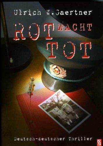 Rot macht tot: Ein deutsch-deutscher Thriller