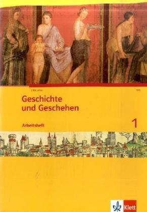 Geschichte und Geschehen 1. Schülerarbeitsheft. Nordrhein-Westfalen: 1. Lernjahr. Neue Ausgabe