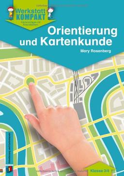 Werkstatt kompakt: Orientierung und Kartenkunde. Kopiervorlagen mit Arbeitsblättern