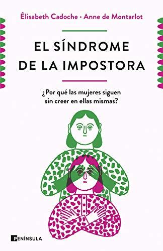 El síndrome de la impostora: ¿Por qué las mujeres siguen sin creer en ellas mismas? (PENINSULA)