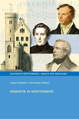 Romantik in Württemberg (Geschichte Württembergs: Impulse der Forschung, 6, Band 6)