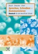 Sprechen, Schreiben - Kommunizieren: Deutsch für die berufliche Schule