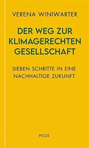 Der Weg zur klimagerechten Gesellschaft: Sieben Schritte in eine nachhaltige Zukunft (Wiener Vorlesungen)