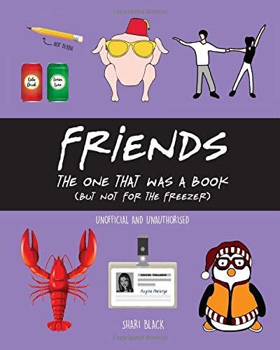 FRIENDS: The One That Was A Book: A hilarious Friends book – full of jokes, quotes, memes and funny illustrations from the hit Friends TV show