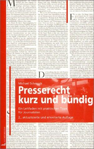 Presserecht kurz und bündig: Ein Leitfaden mit praktischen Tips für Journalisten