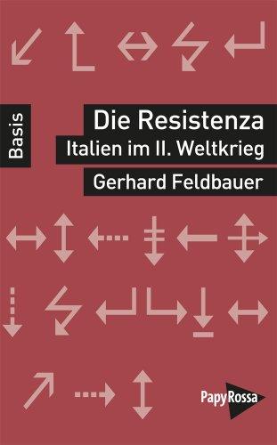 Die Resistenza - Italien im Zweiten Weltkrieg. Basiswissen Politik/Geschichte/Ökonomie