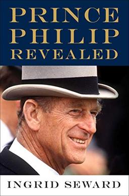 Prince Philip Revealed: A Biography